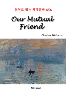 Our Mutual Friend (영어로 읽는 세계문학 656)
