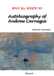Autobiography of Andrew Carnegie (영어로 읽는 세계문학 787)