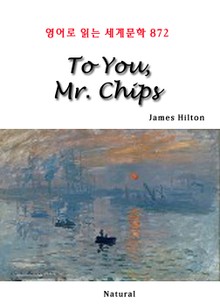 To You, Mr. Chips (영어로 읽는 세계문학 872)