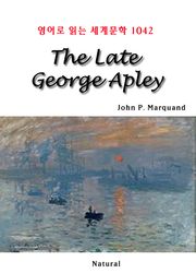 The Late George Apley (영어로 읽는 세계문학 1042)