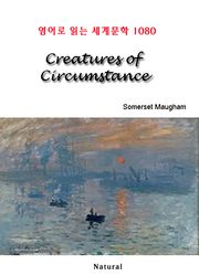 Creatures of Circumstance (영어로 읽는 세계문학 1080)