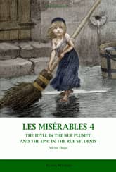 LES MISÉRABLES 4 THE IDYLL IN THE RUE PLUMET AND THE EPIC IN THE RUE ST. DENIS 표지 이미지