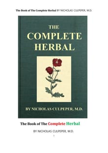 완전한 약초藥草 의학서醫學書. The Book of The Complete Herbal BY NICHOLAS CULPEPER, M.D.