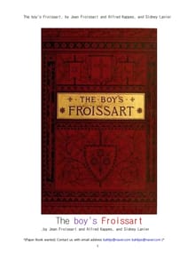 잉글랜드 프랑스 스페인 국가들의 연대기.The boy's Froissart, by Jean Froissart and Alfred Kappes, and Sidney Lanier