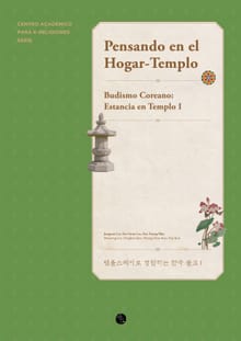 Pensando en el Hogar-Templo : Budismo Coreano: Estancia en Templo I