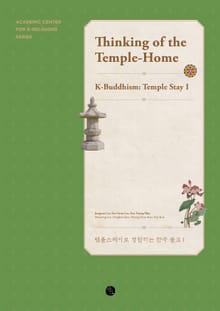 Thinking of the Temple-Home : K-Buddhism: Temple Stay I