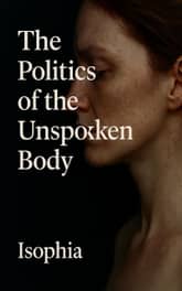 The Politics of the Unspoken Body 표지 이미지