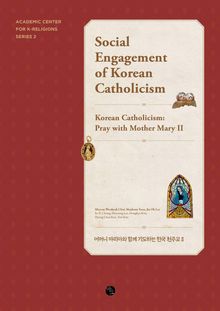 Social Engagement of Korean Catholicism : Korean Catholicism: Pray with Mother Mary II