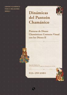 Dinámicas del Panteón Chamánico : Pinturas de Dioses Chamánicos: Contacto Visual con los Dioses II