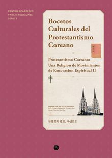 Bocetos Culturales del Protestantismo Coreano : Protestantismo Coreano: Una Religión de Movimientos de Renovación Espiritual II