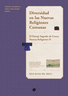 Diversidad en las Nuevas Religiones Coreanas : El Paisaje Sagrado de Corea, Nuevas Religiones II