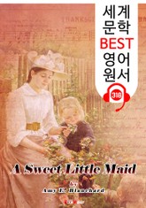 달콤한 작은 메이드 A Sweet Little Maid (세계 문학 BEST 영어 원서 318) - 원어민 음성 낭독 표지 이미지