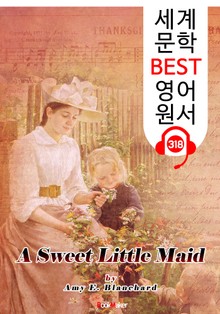 달콤한 작은 메이드 A Sweet Little Maid (세계 문학 BEST 영어 원서 318) - 원어민 음성 낭독