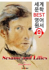 참깨와 백합 강연집 (Sesame and Lilies) : 세계 문학 BEST 영어 원서 405 - 원어민 음성 낭독! 표지 이미지