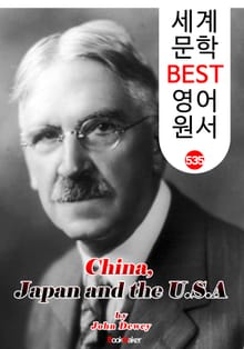 중국, 일본 그리고 미국 (China, Japan and the U.S.A) '존 듀이' 민주주의 교육사상 : 세계 문학 BEST 영어 원서 535