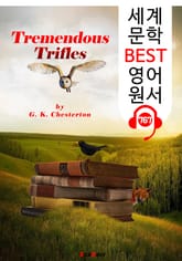 하찮하지만 대단한 것들 (Tremendous Trifles) '역설의 대가-G. K. 체스터턴' : 세계 문학 BEST 영어 원서 767 - 원어민 음성 낭독! 표지 이미지