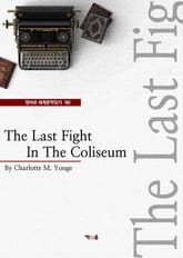 The Last Fight In The Coliseum (영어로 세계문학읽기 90) 표지 이미지