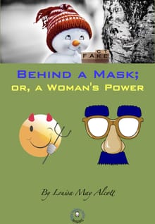 Behind a Mask; or, a Woman's Power