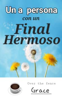 Una persona con un final hermoso
