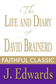 The Life and Diary of David Brainerd