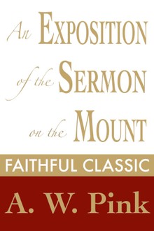 An Exposition of the Sermon on the Mount