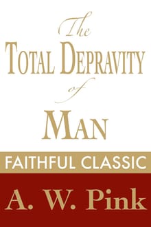 The Total Depravity of Man